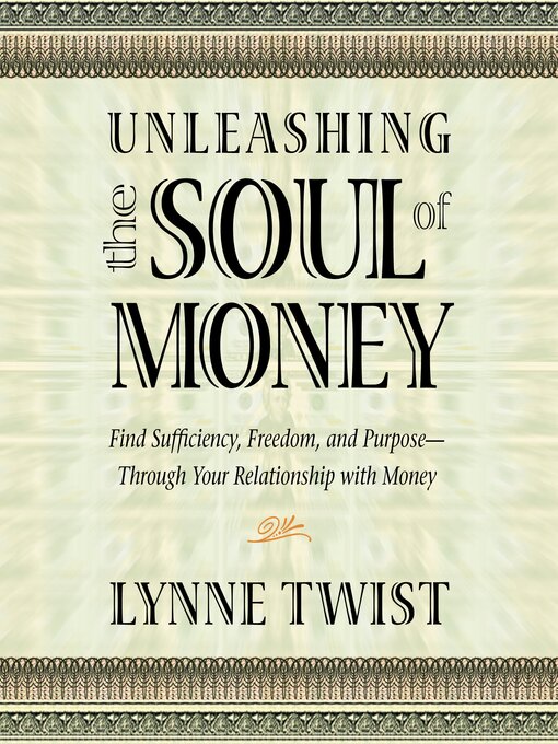 Title details for Unleashing the Soul of Money by Lynne Twist - Available